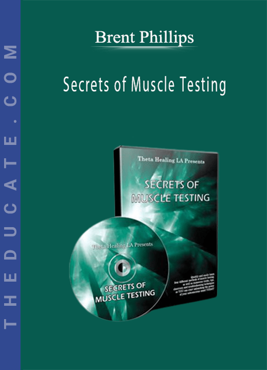 Secrets of Muscle Testing - Brent Phillips