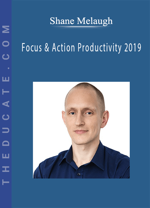 Shane Melaugh - Focus & Action Productivity 2019