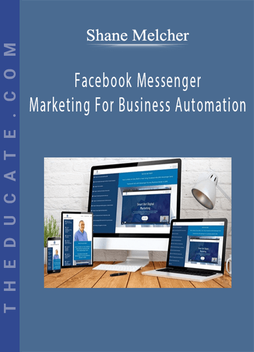 Shane Melcher - Facebook Messenger Marketing For Business Automation