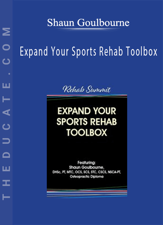 Shaun Goulbourne - Expand Your Sports Rehab Toolbox