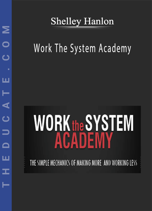 Shelley Hanlon - Work The System Academy