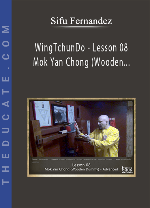 Sifu Fernandez - WingTchunDo - Lesson 08 - Mok Yan Chong (Wooden Dummy) - Advanced