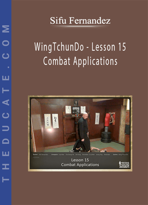 Sifu Fernandez - WingTchunDo - Lesson 15 - Combat Applications