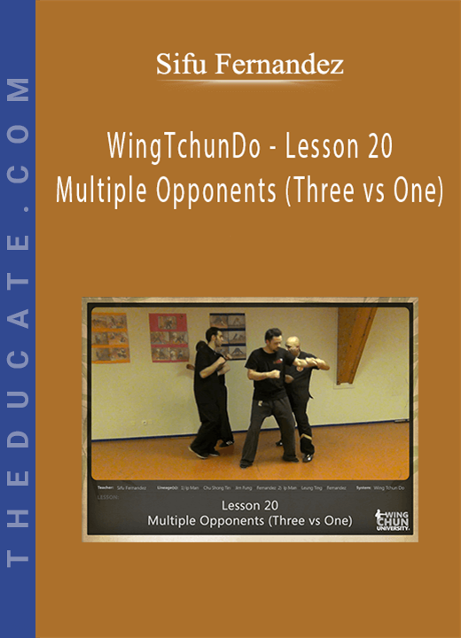 Sifu Fernandez - WingTchunDo - Lesson 20 - Multiple Opponents (Three vs One)