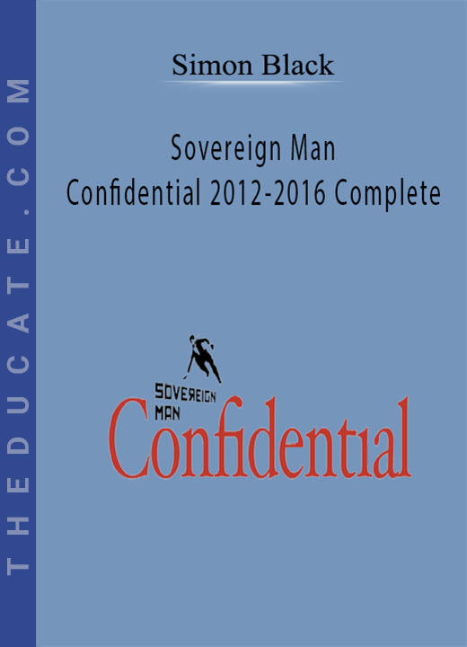 Simon Black - Sovereign Man Confidential 2012-2016 Complete