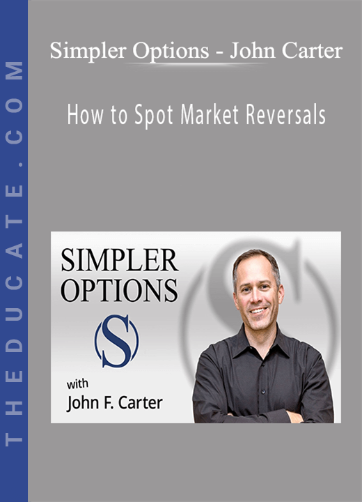 Simpler Options - John Carter - How to Spot Market Reversals