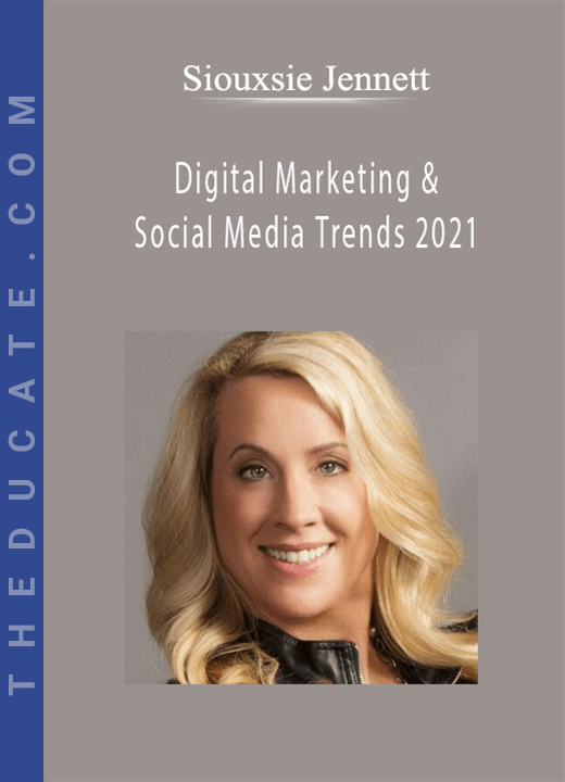 Siouxsie Jennett - Digital Marketing & Social Media Trends 2021