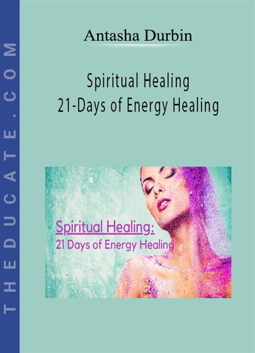 Spiritual Healing- 21-Days of Energy Healing - Antasha Durbin
