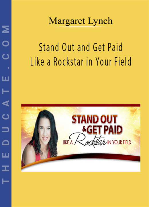 Stand Out and Get Paid Like a Rockstar in Your Field - Margaret Lynch