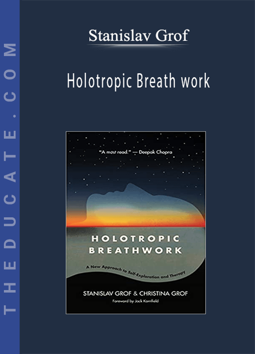 Stanislav Grof - Holotropic Breath work