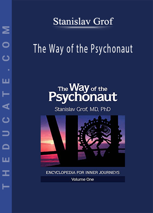 Stanislav Grof - The Way of the Psychonaut