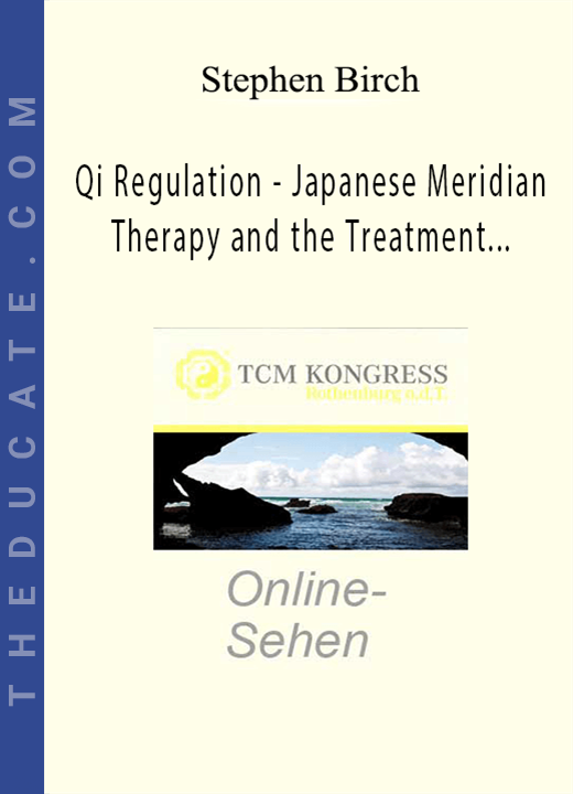 Stephen Birch - Qi Regulation - Japanese Meridian Therapy and the Treatment of Psycholog