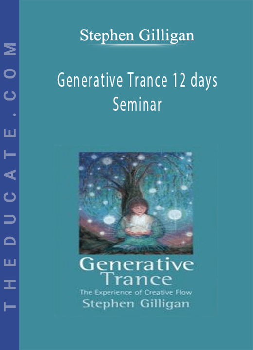 Stephen Gilligan - Generative Trance 12 days Seminar