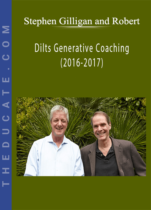 Stephen Gilligan and Robert - Dilts Generative Coaching (2016-2017)