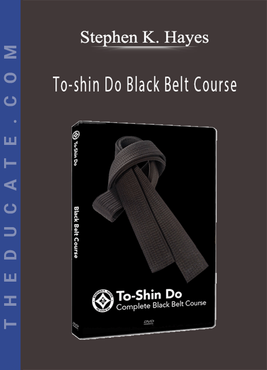 Stephen K. Hayes - To-shin Do Black Belt Course
