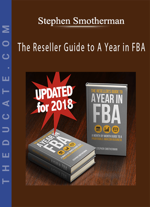Stephen Smotherman - The Reseller Guide to A Year in FBA