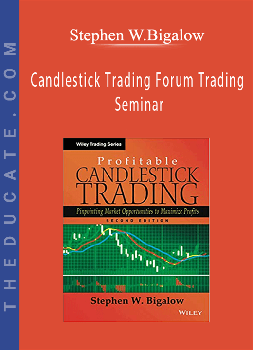 Stephen W.Bigalow - Candlestick Trading Forum Trading Seminar