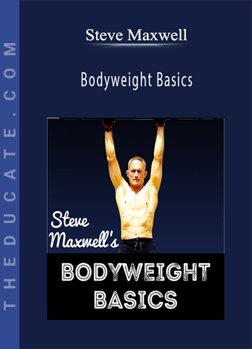 Steve Maxwell - Bodyweight Basics
