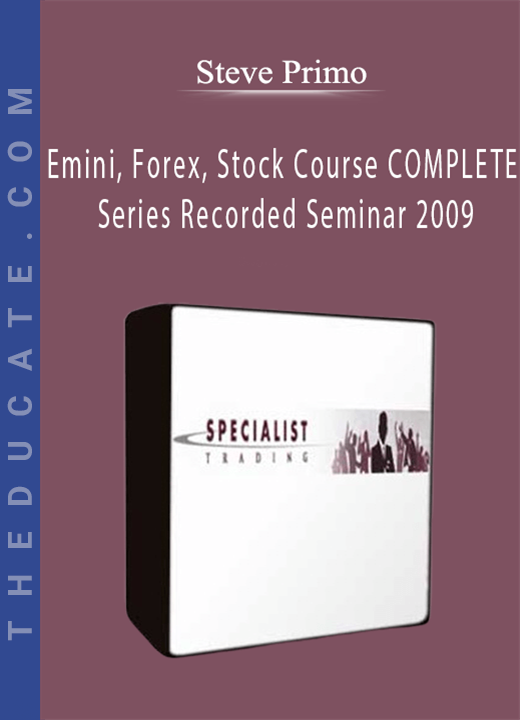 Steve Primo - Emini, Forex, Stock Course COMPLETE Series Recorded Seminar 2009