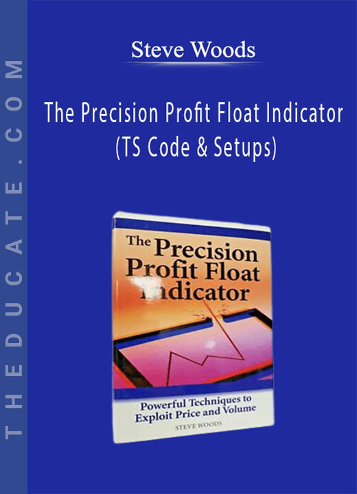 Steve Woods - The Precision Profit Float Indicator (TS Code & Setups)