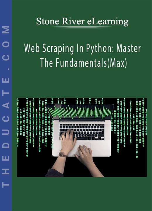 Stone River eLearning - Web Scraping In Python: Master The Fundamentals(Max)