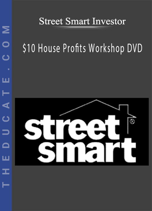 Street Smart Investor - $10 House Profits Workshop DVD