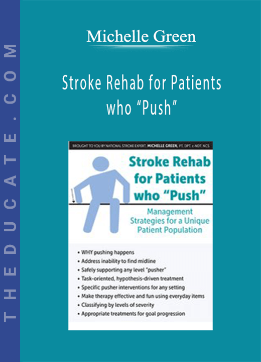 Stroke Rehab for Patients who “Push”: Management Strategies for a Unique Patient Population - Michelle Green