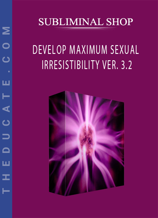 SUBLIMINAL SHOP - DEVELOP MAXIMUM SEXUAL IRRESISTIBILITY VER. 3.2