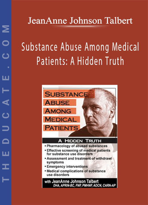 JeanAnne Johnson Talbert - Substance Abuse Among Medical Patients: A Hidden Truth