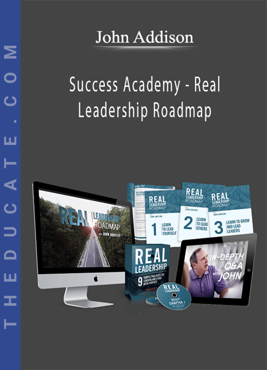 John Addison - Success Academy - Real Leadership Roadmap