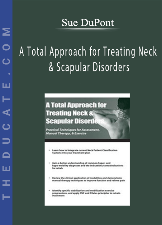 Sue DuPont - A Total Approach for Treating Neck & Scapular Disorders