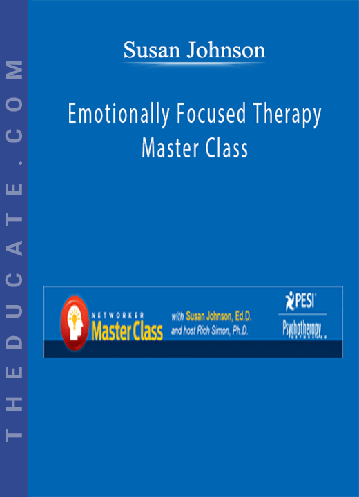 Susan Johnson - Emotionally Focused Therapy Master Class