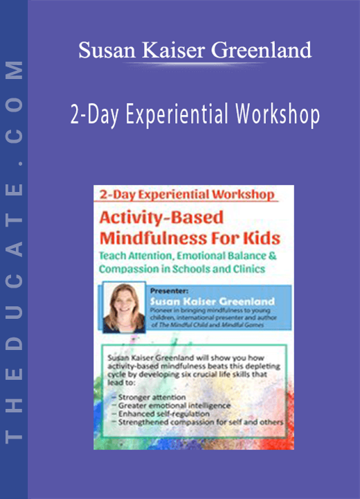 Susan Kaiser Greenland - 2-Day Experiential Workshop: Activity-Based Mindfulness for Kids