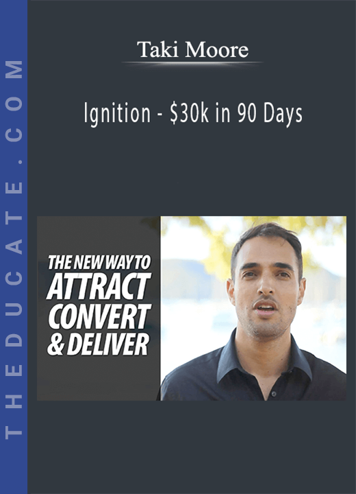 Taki Moore - Ignition - $30k in 90 Days