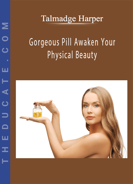 Talmadge Harper - Gorgeous Pill Awaken Your Physical Beauty