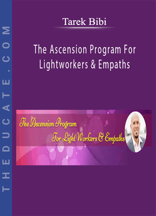 Tarek Bibi - The Ascension Program For Lightworkers & Empaths