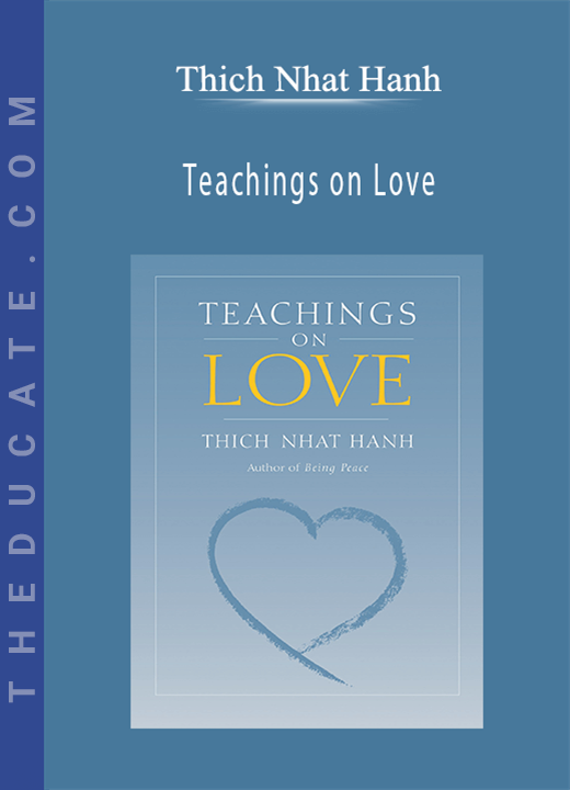 Thich Nhat Hanh - Teachings on Love
