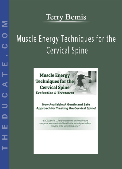 Muscle Energy Techniques for the Cervical Spine: Evaluation & Treatment - Terry Bemis