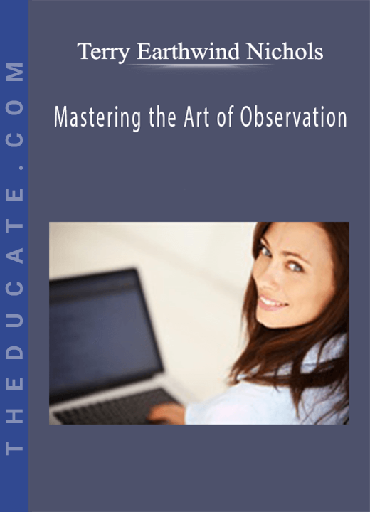 Terry Earthwind Nichols - Mastering the Art of Observation
