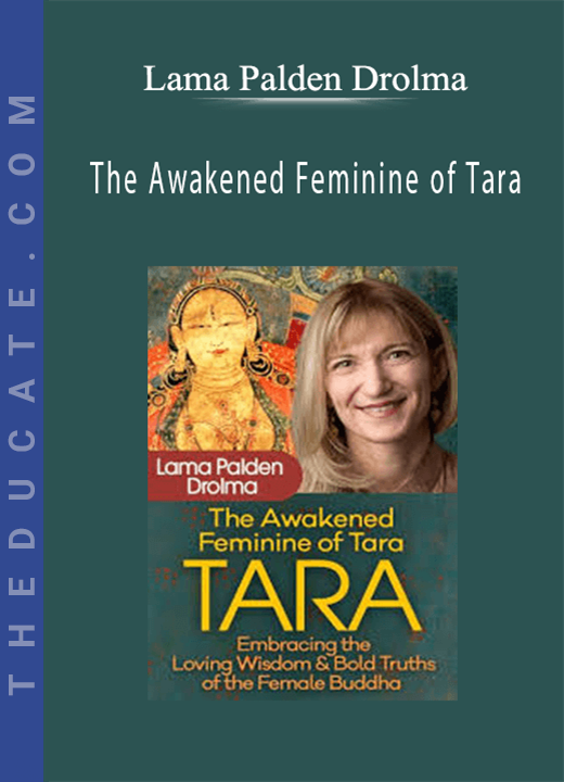 Lama Palden Drolma - The Awakened Feminine of Tara