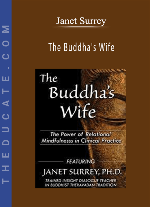 The Buddha’s Wife: The Power of Relational Mindfulness in Clinical Practice - Janet Surrey