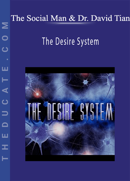 The Social Man and Dr. David Tian - The Desire System
