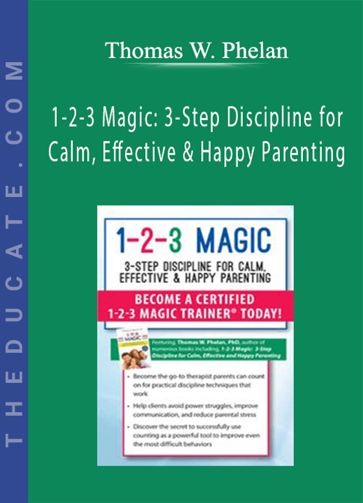 Thomas W. Phelan - 1-2-3 Magic: 3-Step Discipline for Calm, Effective & Happy Parenting