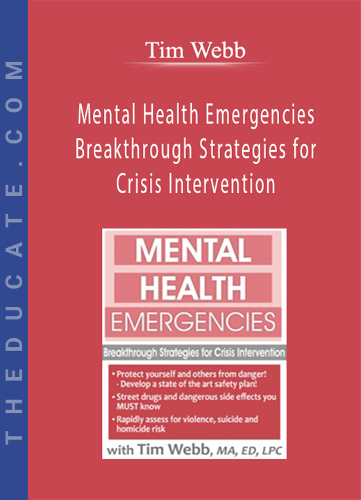 Tim Webb - Mental Health Emergencies Breakthrough Strategies for Crisis Intervention