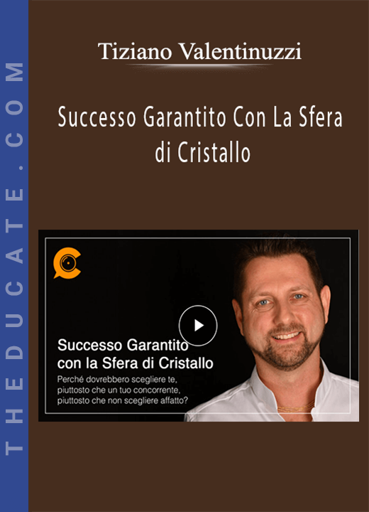 Tiziano Valentinuzzi - Successo Garantito Con La Sfera di Cristallo
