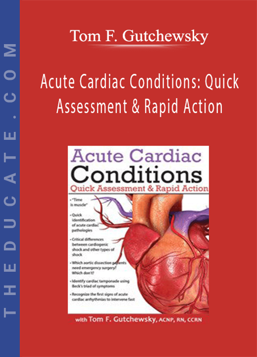 Tom F. Gutchewsky - Acute Cardiac Conditions: Quick Assessment & Rapid Action