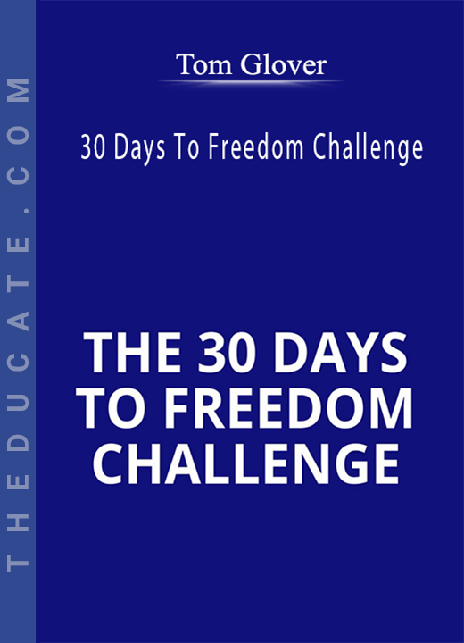 Tom Glover - 30 Days To Freedom Challenge