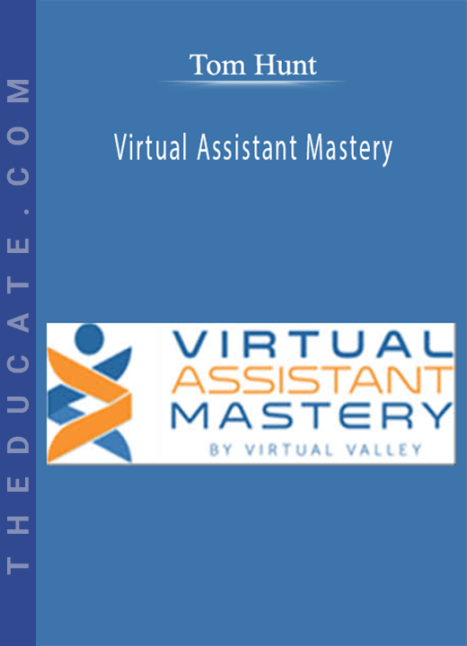 Tom Hunt - Virtual Assistant Mastery