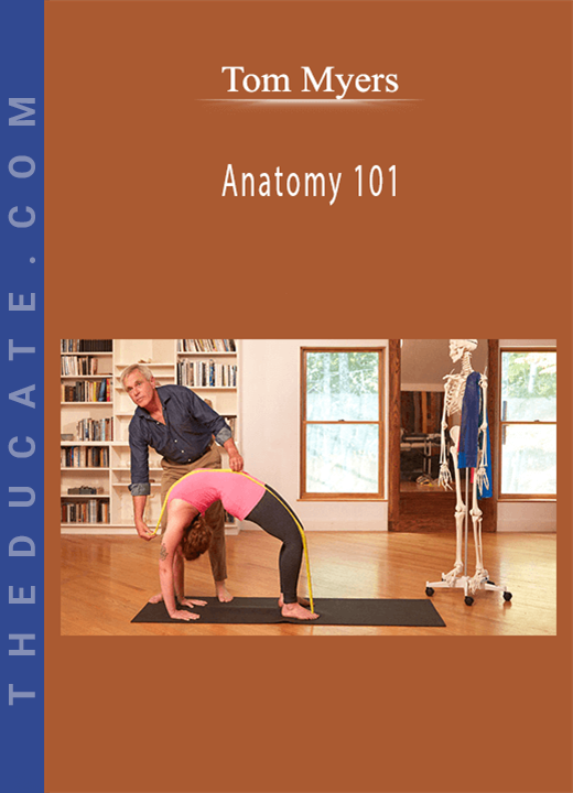 Tom Myers - Anatomy 101