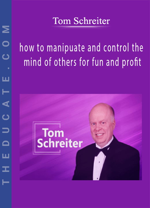 Tom Schreiter - how to manipuate and control the mind of others for fun and profit